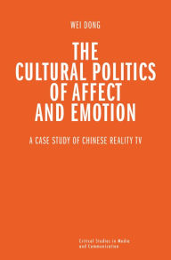 Title: The Cultural Politics of Affect and Emotion: A Case Study of Chinese Reality TV, Author: Wei Dong