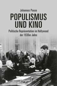 Title: Populismus und Kino: Politische Repräsentation im Hollywood der 1930er Jahre, Author: Johannes Pause