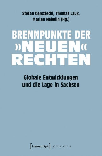 Brennpunkte der »neuen« Rechten: Globale Entwicklungen und die Lage in Sachsen