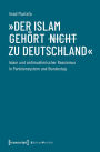 »Der Islam gehört (nicht) zu Deutschland«: Islam und antimuslimischer Rassismus in Parteiensystem und Bundestag