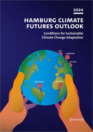 Title: Hamburg Climate Futures Outlook 2024: Conditions for Sustainable Climate Change Adaptation, Author: Anita Engels