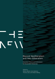 Title: Beyond Neoliberalism and Neo-illiberalism: Economic Policies and Performance for Sustainable Democracy, Author: Markus Gabriel