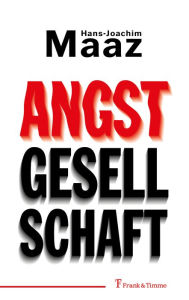 Title: Angstgesellschaft, Author: Hans-Joachim Maaz