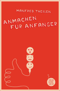 Title: Anmachen für Anfänger, Author: Manfred Theisen