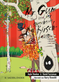 Title: Mr Gum und der sprechende Kirschbaum, Author: Andy Stanton