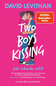Title: Two Boys Kissing - Jede Sekunde zählt: Die mitreißende Liebesgeschichte von David Levithan endlich als Taschenbuch! (Queere Romance), Author: David Levithan