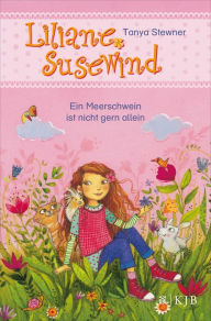 Title: Liliane Susewind - Ein Meerschwein ist nicht gern allein, Author: Tanya Stewner