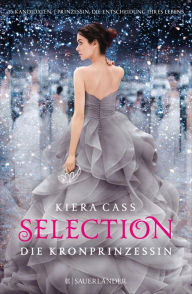 Title: Die Kronprinzessin: Selection Band 4, Author: Kiera Cass