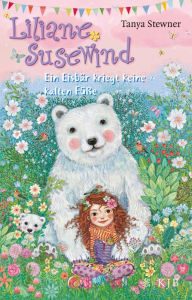 Title: Liliane Susewind - Ein Eisbär kriegt keine kalten Füße, Author: Tanya Stewner