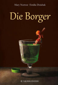 Title: Die Borger: Mit farbigen Bildern von Emilia Dziubak, Author: Mary Norton