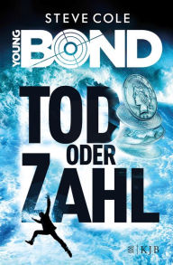 Title: Young Bond - Tod oder Zahl, Author: Steve Cole