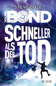 Title: Young Bond - Schneller als der Tod, Author: Steve Cole
