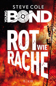 Title: Young Bond - Rot wie Rache, Author: Steve Cole