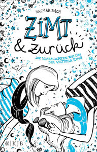 Title: Zimt und zurück: Die vertauschten Welten der Victoria King, Author: Dagmar Bach