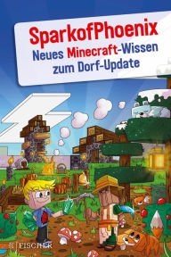 Title: SparkofPhoenix: Neues Minecraft-Wissen zum Dorf-Update, Author: SparkofPhoenix
