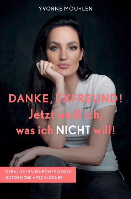 Danke Exfreund Jetzt Weiss Ich Was Ich Nicht Will By Yvonne Mouhlen Nook Book Ebook Barnes Noble