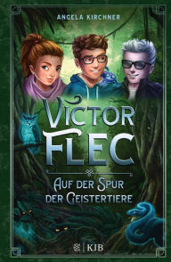 Title: Victor Flec - Auf der Spur der Geistertiere: Band 2, Author: Angela Kirchner