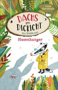 Title: Dachs im Dickicht - Hasenhunger: Ein Waldkrimi, Author: Anna Starobinets