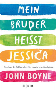 Title: Mein Bruder heißt Jessica, Author: John Boyne