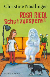 Title: Rosa Riedl Schutzgespenst, Author: Christine Nöstlinger