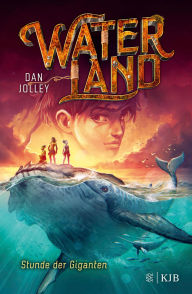 Title: Waterland - Stunde der Giganten: Band 2, Author: Dan Jolley