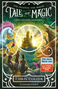 Ebooks mp3 free download Tale of Magic: Die Legende der Magie 1 - Eine geheime Akademie by Chris Colfer, Naemi Schuhmacher (English literature) 9783733603779 MOBI