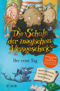 Title: Die Schule der magischen Missgeschicke - Der erste Tag: Band 1, Author: Sarah Mlynowski