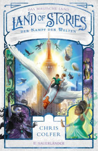 Title: Land of Stories: Das magische Land 6 - Der Kampf der Welten, Author: Chris Colfer