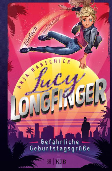 Lucy Longfinger - einfach unfassbar!: Gefährliche Geburtstagsgrüße: Band 1