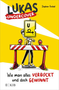 Title: Lukas Undercover - Wie man alles verbockt und doch gewinnt: Band 1, Author: Stephan Knösel