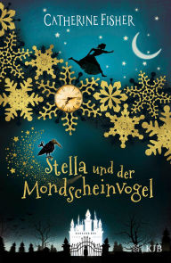 Title: Stella und der Mondscheinvogel, Author: Catherine Fisher