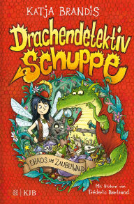 Title: Drachendetektiv Schuppe - Chaos im Zauberwald: Spannende Detektivgeschichte und lustiges Kinderbuch ab 8 Jahren, Author: Katja Brandis