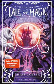 Title: Tale of Magic: Die Legende der Magie 2 - Eine dunkle Verschwörung, Author: Chris Colfer