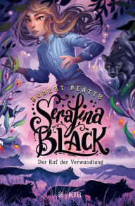 Title: Serafina Black - Der Ruf der Verwandlung: Band 2, Author: Robert Beatty