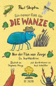 Title: Ein neuer Fall für die Wanze - Nur der Floh war Zeuge: Ein Insektenkrimi, Author: Paul Shipton