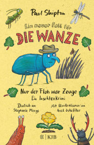 Title: Ein neuer Fall für die Wanze - Nur der Floh war Zeuge: Ein Insektenkrimi, Author: Paul Shipton