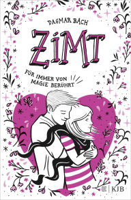 Title: Zimt ? Für immer von Magie berührt: Staffel 2, Band 3 Jugendbuch ab 12 Jahren ?Spannendes Romantik-Abenteuer für Mädchen und Jungen. Perfektes Buch für die Sommerferien!, Author: Dagmar Bach