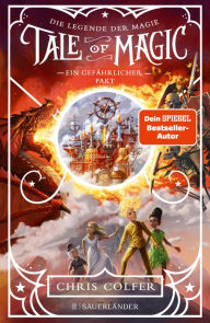Title: Tale of Magic: Die Legende der Magie - Ein gefährlicher Pakt: Band 3, Author: Chris Colfer