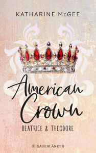 Title: Beatrice & Theodore (American Crown, Band 1), Author: Katharine McGee