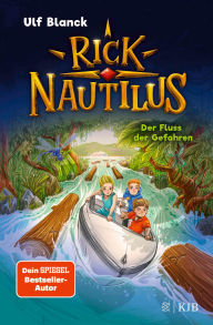 Title: Rick Nautilus - Der Fluss der Gefahren, Author: Ulf Blanck