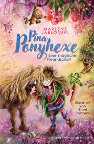 Title: Pina Ponyhexe - Eine magische Freundschaft: Zauberhafte Ponygeschichte mit einer frechen Hexe ? Kinderroman ab 8 Jahren, Author: Marlene Jablonski