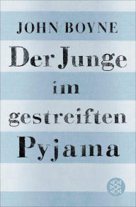 Title: Der Junge im gestreiften Pyjama: Eine Fabel, Author: John Boyne