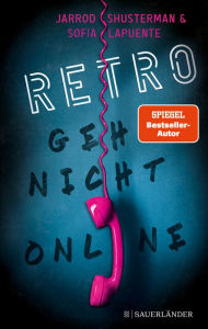Title: RETRO - Geh nicht online: Spannender Jugendthriller ab 12 Jahren mit einer Challenge, die man nicht so schnell vergisst!, Author: Jarrod Shusterman