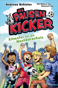 Title: Die Pausenkicker - Elfmeter für die Nachbarschule: Coole Kinderbuch-Serie ab 8 Jahren über Fußball, Freundschaft und den Schulalltag, Author: Andreas Schlüter