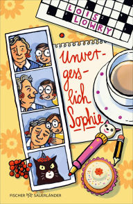 Title: Unvergesslich, Sophie: Bewegendes Kinderbuch zum Vorlesen und Selberlesen für Kinder ab 9 Jahren, Author: Lois Lowry