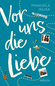Title: Vor uns die Liebe: Liebesroman ab 14 Jahre, Author: Manuela Inusa