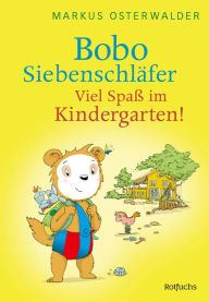 Title: Bobo Siebenschläfer: Viel Spaß im Kindergarten!, Author: Markus Osterwalder