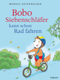 Title: Bobo Siebenschläfer kann schon Rad fahren, Author: Markus Osterwalder