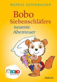 Title: Bobo Siebenschläfers neueste Abenteuer: Bildgeschichten für ganz Kleine, Author: Markus Osterwalder