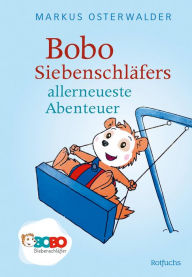 Title: Bobo Siebenschläfers allerneueste Abenteuer: Bildgeschichten für ganz Kleine, Author: Markus Osterwalder